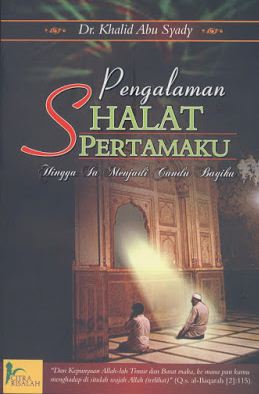 Pengalaman shalat pertamaku : sehingga ia menjadi candu bagiku