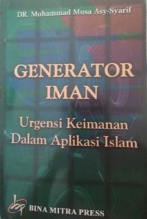 Generator iman : urgensi keimanan dalam aplikasi islam