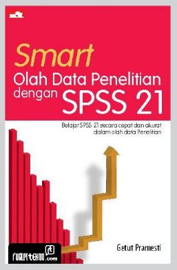 Smart olah data penelitian dengan spss 21