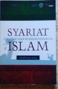 Syariat  islam urgensi dan konsekuensinya islam sebuah bunga rampai