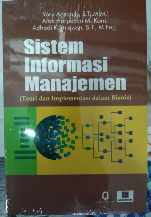 Sistem informasi manajemen teori dan implementasi dalam bisnis