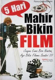 5 hari mahir bikin film : jangan cuma bisa nonton, ayo bikin filmmu sendiri