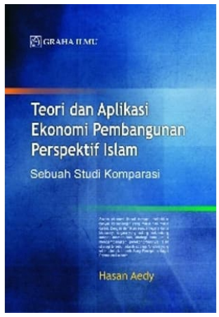 Teori dan aplikasi ekonomi pembagunan perseptif islam sebuah studi komparasi