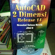 Autocad 2 dimensi release 14 memakai satuan metrik jilid II