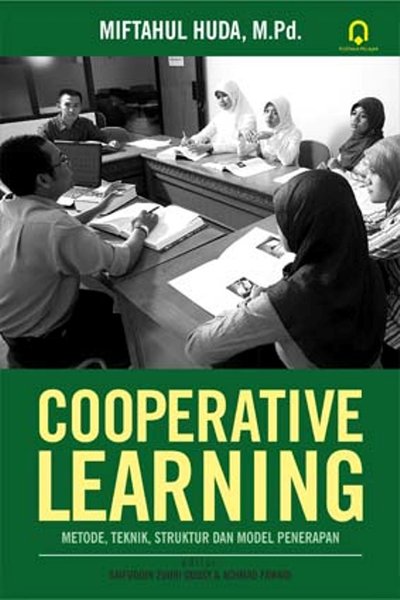 Cooperative Learning : Metode, Teknik, Struktur Dan Model Penerapan - 2015