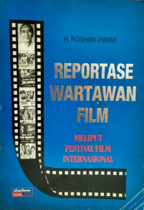 Reportase wartawan film : meliputi festival film internasional