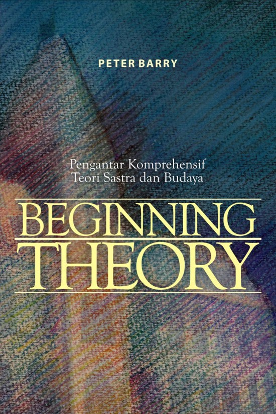 Beginning theory = pengantar komprehensif teori sastra dan budaya