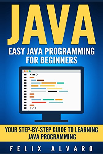 Java easy java programming for beginners, your step- by-step guide to learning java programming