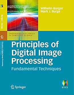 Principles of digital image processing : fundamental techniques