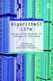 Algorithmic life : calculative devices in the age of big data