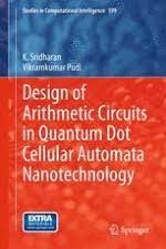 Design of arithmetic circuits in quantum dot cellular automata nanotechnology