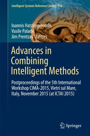 Advances in combining  intelligent methods : postproceedings of the 5th international workshop CIMA-2015, vietri sul mare, italy, november 2015 (at ICTAI 2015)