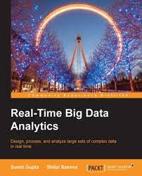 Real-time big data analytics : design, process, and analyze large sets of complex data in real time