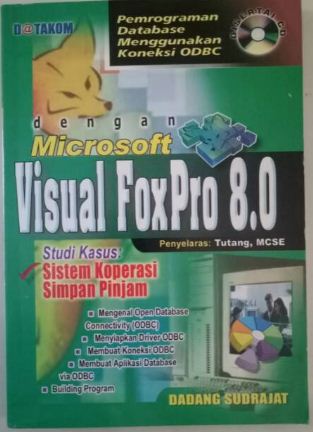 Pemrograman database menggunakan dengan microsoft visual foxpro 8 studi kasus :  sistem koperasi simpan pinjam