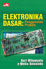 Elektronika Dasar : Pengenalan Praktis - 2008