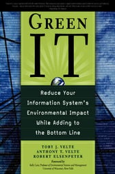 Green it : reduce your information system's environmental impact while adding to the bottom line