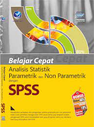 Belajar cepat analisis statistik parametrik dan non parametrik dengan spss