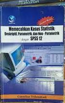 Langkah mudah memecahkan kasus statistik deskriptif, parametrik dan non-parametrik