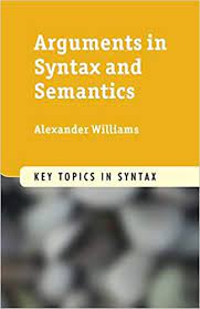 Arguments syntax and semantics : key topics in syntax