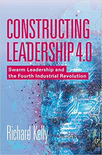 Constructing leadership 4.0 : swarm leadership and the fourth industrial revolution