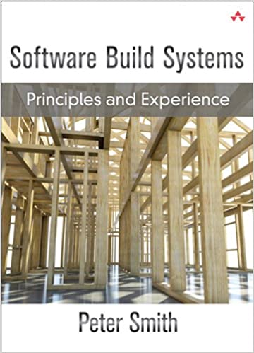 Software build systems : principles and experience