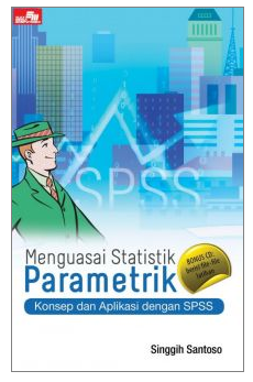 Menguasai statistik parametrik konsep dan aplikasi dengan SPSS