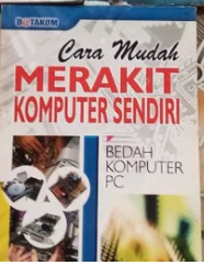 Cara mudah merakit komputer sendiri bedah komputer PC
