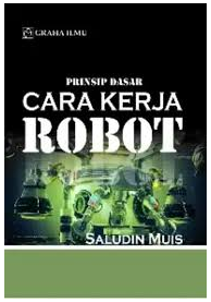 Prinsip dasar cara kerja robot