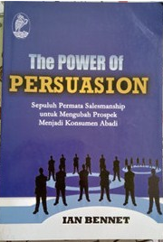 The power persuasion sepuluh permata salesmanship untuk mengubah peospek menjadi konsumen abadi