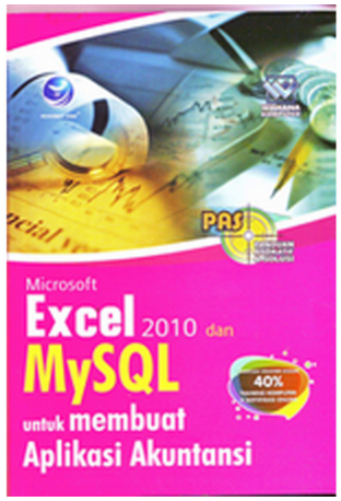 Panduan aplikatif & solusi Microsoft excel 2010 dan MySQL untuk membuat aplikasi akuntansi