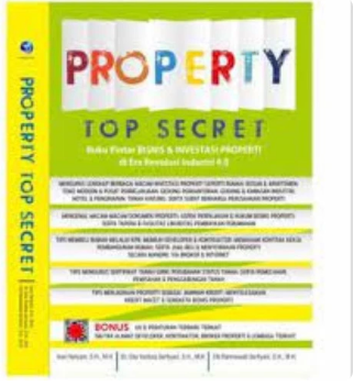 Property top secret : buku pinter bisnis & investasi properti di era revolusi industri 4.0