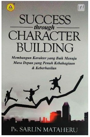 Success through character building membangu karakter yang baik menuju masa depan yang penuh kebahagian & keberhasilan