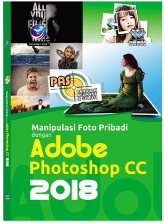 Panduan aplikatif & solusi manipulasi foto dengan adobe photoshop CC 2018