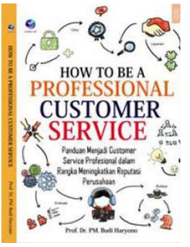 How to be a professional customer service panduan menjadi custamer service professional dalam rangka meningkatkan reputasi perusahaan