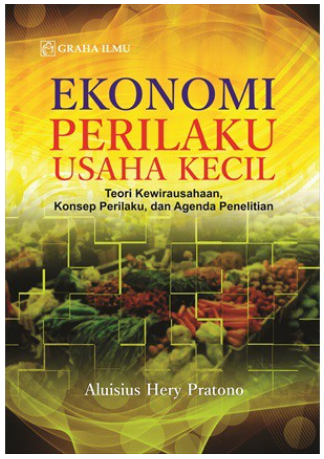 Ekonomi perilaku usaha kecil : teori kewirausahaan, konsep perilaku, dan agenda penelitian