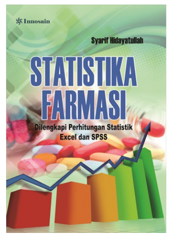 Statistika farmasi dilengkapi perhitungan statistik excel dan spss