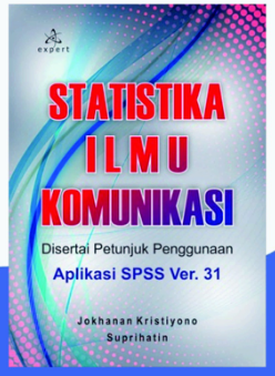Statistika ilmu komunikasi : disertai petunjuk penggunaan aplikasi SPSS ver.31