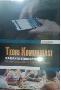 Teori komunikasi kajian interdispliner dalam kajian publik dan kajian media