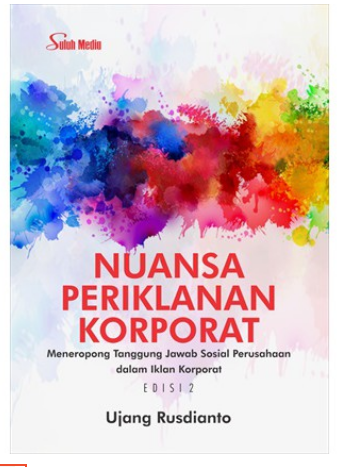 Nuansa periklanan korporat : meneropong tanggung jawab sosial perusahaan dalam iklan korporat edisi 2