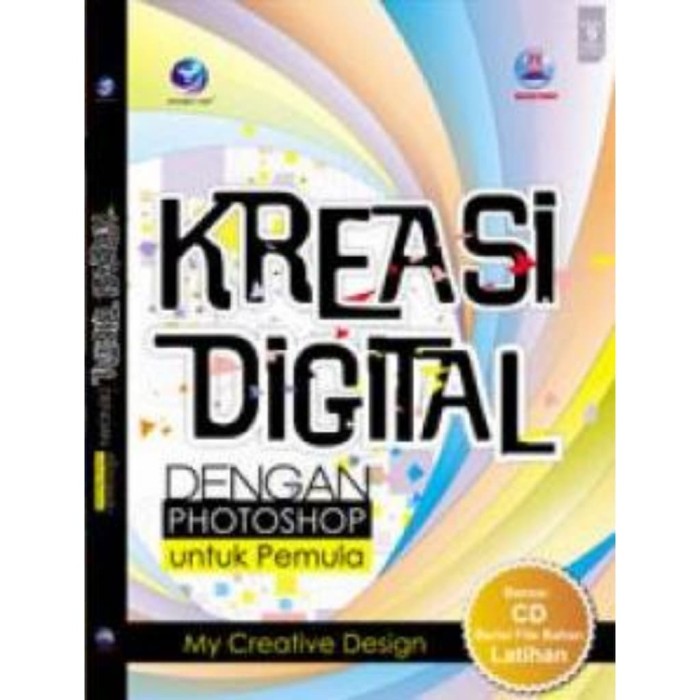 Kreasi digital dengan photoshop untuk pemula : my creative design