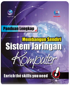 Panduan lengkap membangun sendiri sistem jaringan komputer