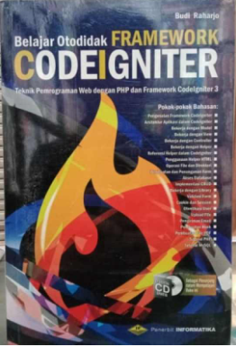 Belajar otodidak framework Codeigniter: teknik pemrograman web dengan PHP dan framework