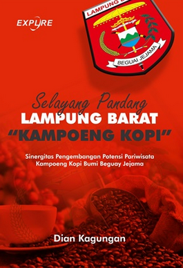 Selayang pandang lampung barat kampoeng kopi: sinergitas pengembangan potensi pariwisata kampoeng kopi bumi beguay jejama