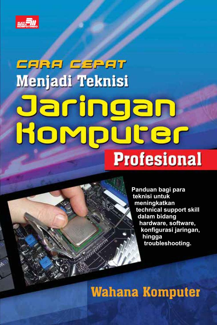 Cara cepat menjadi teknisi jaringan komputer profesional
