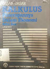 dasar-dasar kalkulus penerapannya dalam ekonomi