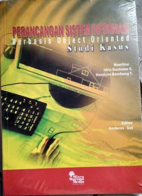 Perancangan sistem informasi : berbasis object oriented - studi kasus