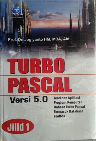 Turbo pascal versi 5.0 : teori dan aplikasi program komputer bahasa turbo pascal termasuk database toolbox