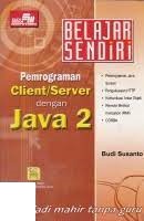 Belajar sendiri pemrograman Client/Server dengan Java 2