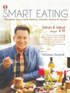 Smart eating : dilengkapi dengan kamus makanan, minuman, jajanan & sayuran