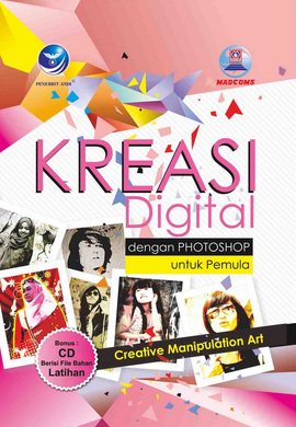 Kreasi digital dengan photoshop untuk pemula : creative manipulation art